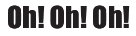 oh oh oh!